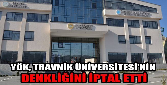 YÖK Balkanlarda Bulunan  Bu Üniversitelerin Denkliğini İptal Etti