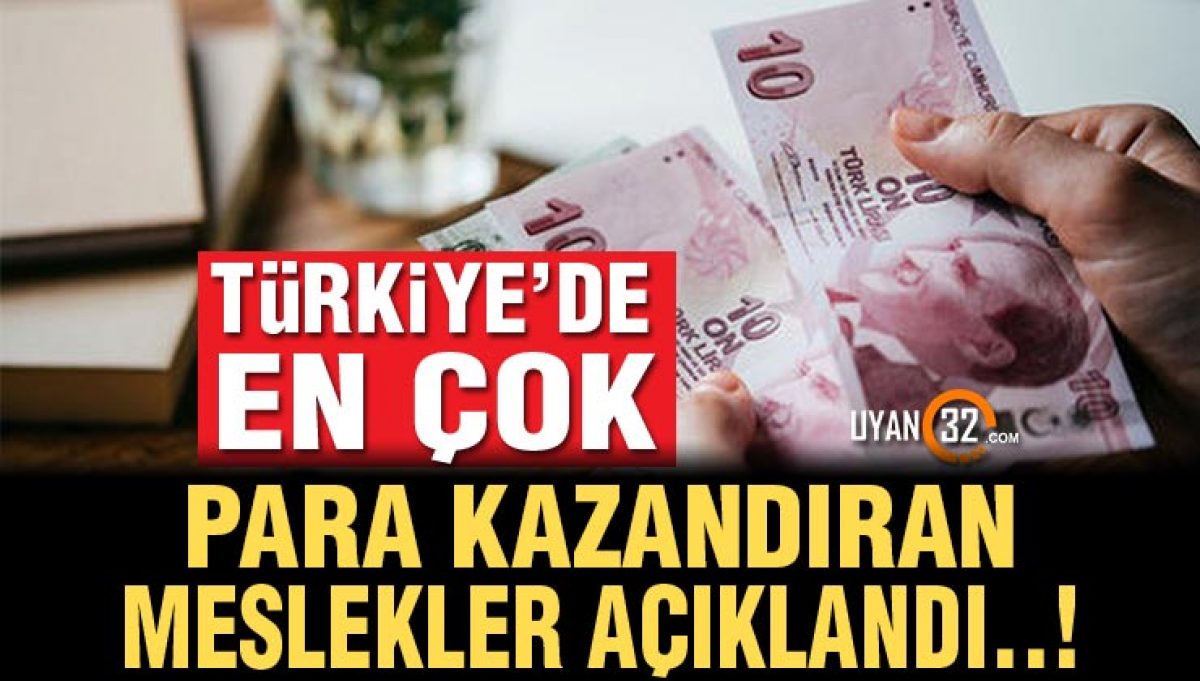 Türkiye’de En Çok Para Kazandıran Meslekler Açıklandı..!