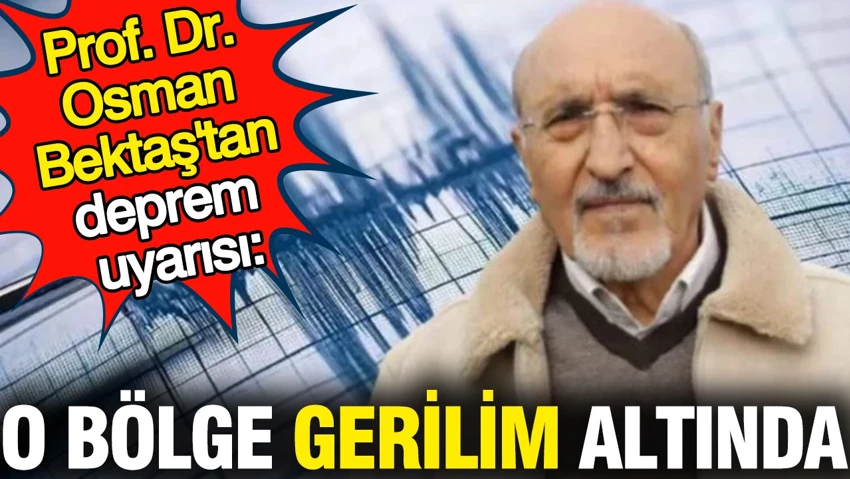 Deprem Uzmanı Profes&ouml;rden O B&ouml;lge İ&ccedil;in Uyarı: B&uuml;y&uuml;k Gerilim Altında !